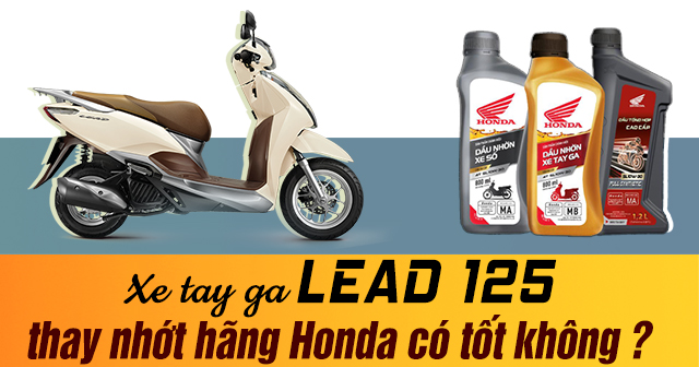 Xe tay ga Lead 125 thay nhớt hãng Honda có tốt không?