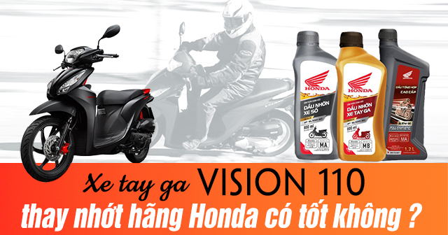 Xe tay ga Vision 110 thay nhớt hãng Honda có tốt không?